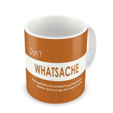 Funny Coffee Mugs | Don't Whatsache Printed Orange Ceramic Coffee Mug 330 ml | Funny Gifts for Men, Coffee Mug for Friend, Unique Gift Idea, Birthday Gift for Girls/Boy/Friends/Roommate